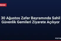 30 Ağustos Zafer Bayramında Sahil Güvenlik Gemileri Ziyarete Açılıyor