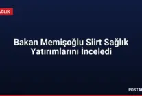 Bakan Memişoğlu Siirt Sağlık Yatırımlarını İnceledi