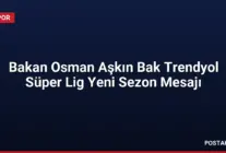Bakan Osman Aşkın Bak Trendyol Süper Lig Yeni Sezon Mesajı