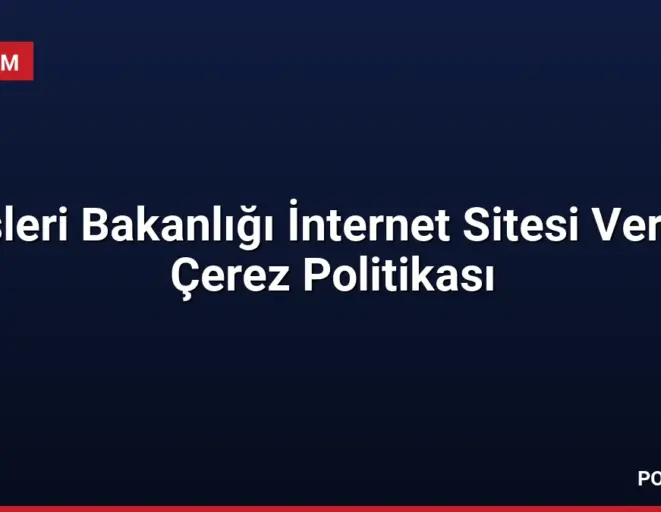 İçişleri Bakanlığı İnternet Sitesi Veri ve Çerez Politikası
