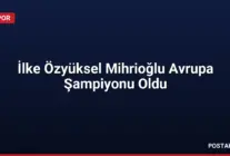 İlke Özyüksel Mihrioğlu Avrupa Şampiyonu Oldu
