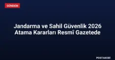 Jandarma ve Sahil Güvenlik 2026 Atama Kararları Resmî Gazetede