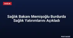 Sağlık Bakanı Memişoğlu Burdurda Sağlık Yatırımlarını Açıkladı
