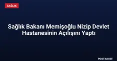 Sağlık Bakanı Memişoğlu Nizip Devlet Hastanesinin Açılışını Yaptı
