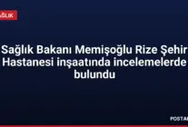 Sağlık Bakanı Memişoğlu Rize Şehir Hastanesi inşaatında incelemelerde bulundu