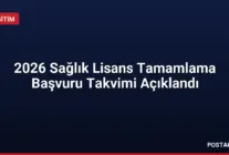 2026 Sağlık Lisans Tamamlama Başvuru Takvimi Açıklandı