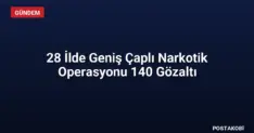 28 İlde Geniş Çaplı Narkotik Operasyonu 140 Gözaltı