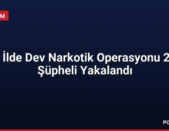 35 İlde Dev Narkotik Operasyonu 264 Şüpheli Yakalandı