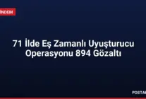 71 İlde Eş Zamanlı Uyuşturucu Operasyonu 894 Gözaltı