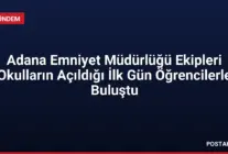 Adana Emniyet Müdürlüğü Ekipleri Okulların Açıldığı İlk Gün Öğrencilerle Buluştu