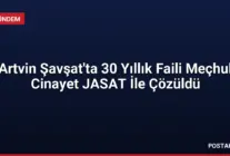 Artvin Şavşat'ta 30 Yıllık Faili Meçhul Cinayet JASAT İle Çözüldü