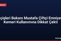 İçişleri Bakanı Mustafa Çiftçi Emniyet Kemeri Kullanımına Dikkat Çekti
