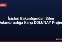 İçişleri Bakanlığından Siber Dolandırıcılığa Karşı DOLUNAY Projesi