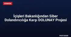 İçişleri Bakanlığından Siber Dolandırıcılığa Karşı DOLUNAY Projesi