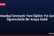 İstanbul Emniyeti Yeni Eğitim Yılı İçin Öğrencilerle Bir Araya Geldi