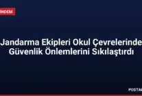 Jandarma Ekipleri Okul Çevrelerinde Güvenlik Önlemlerini Sıkılaştırdı