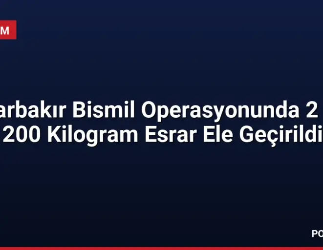 Diyarbakır Bismil Operasyonunda 2 Ton 200 Kilogram Esrar Ele Geçirildi