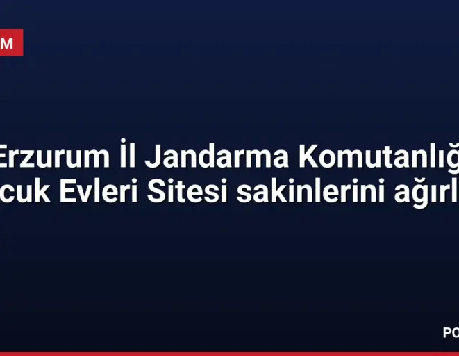 Erzurum İl Jandarma Komutanlığı Çocuk Evleri Sitesi sakinlerini ağırladı