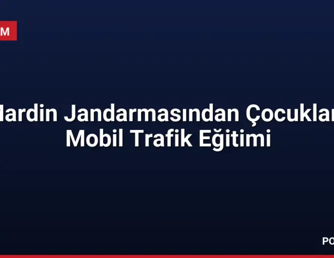 Mardin Jandarmasından Çocuklara Mobil Trafik Eğitimi
