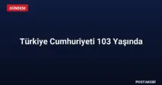 Türkiye Cumhuriyeti 103 Yaşında