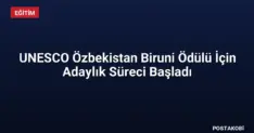 UNESCO Özbekistan Biruni Ödülü İçin Adaylık Süreci Başladı